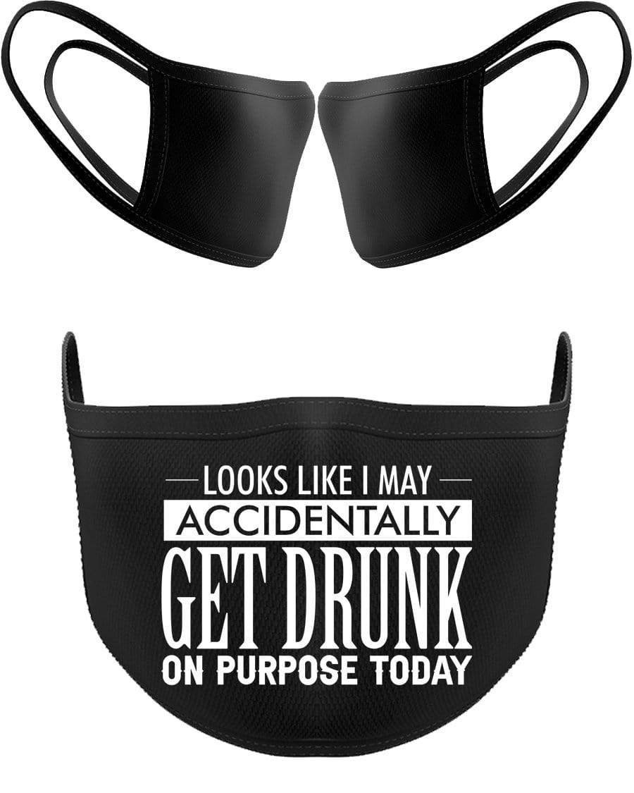 Accidentally Get Drunk On Purpose Facemask - The Gear Stand