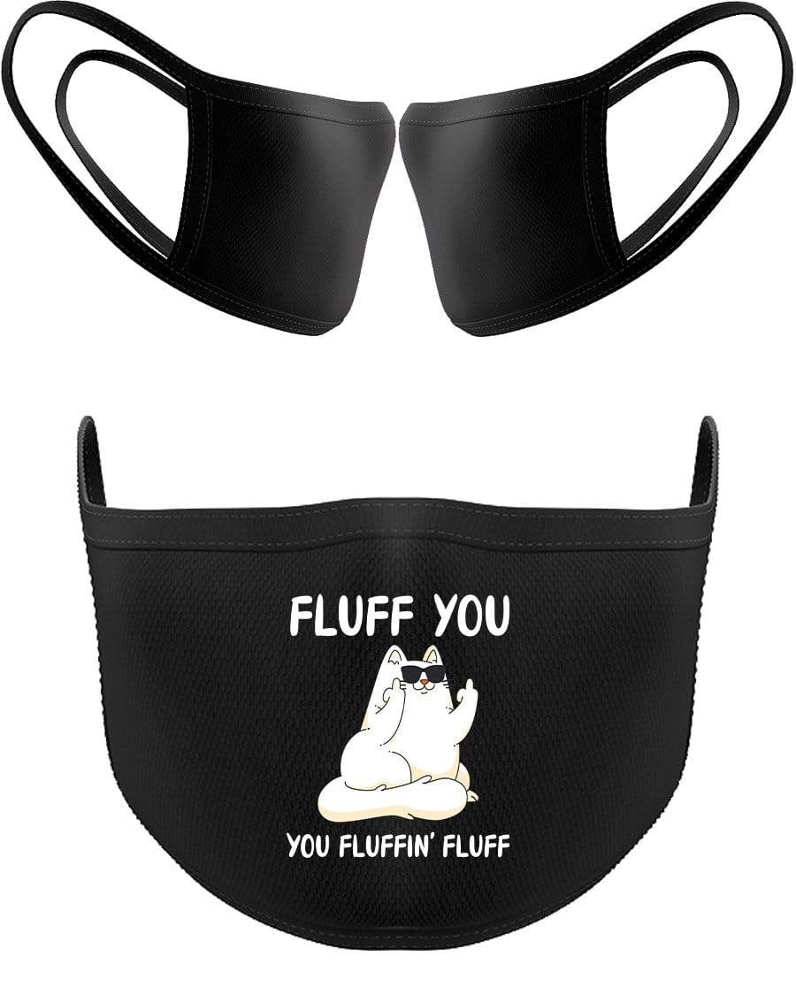 Fluff You You Fluffin' Fluff Facemask - The Gear Stand