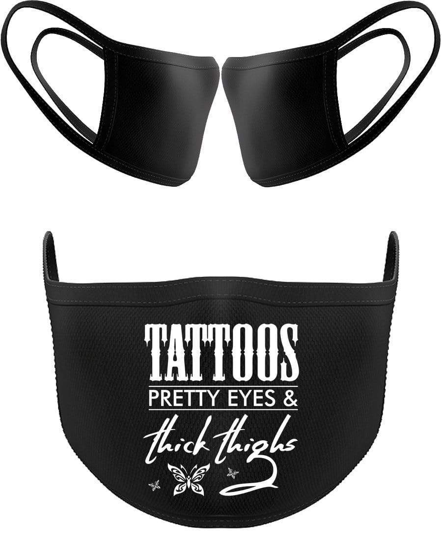 Tattoos Pretty Eyes & Thick Thighs Facemask - The Gear Stand
