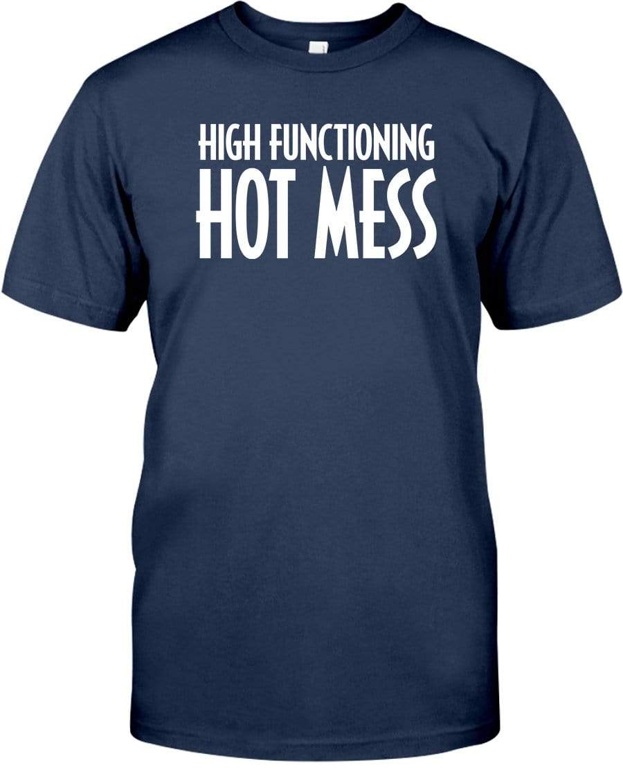 High Functioning Hot Mess Hoodie / Sweatpants / T-shirt - The Gear