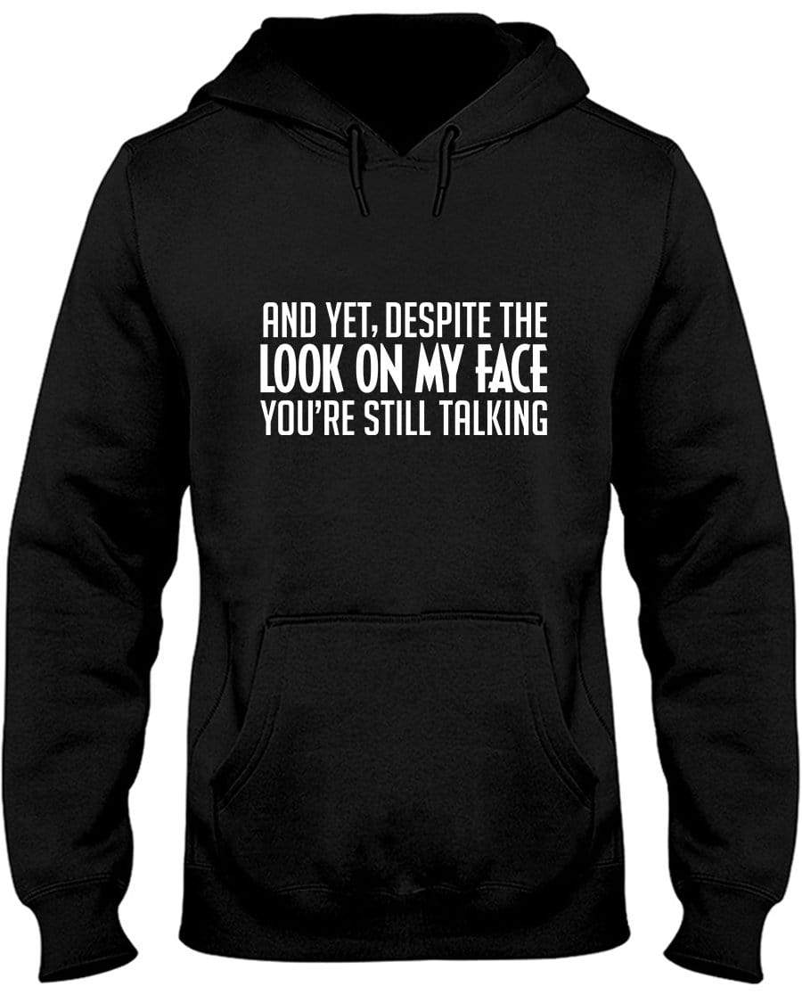 Despite The Look On My Face Hoodie / Sweatpants / T-shirt - The Gear Stand