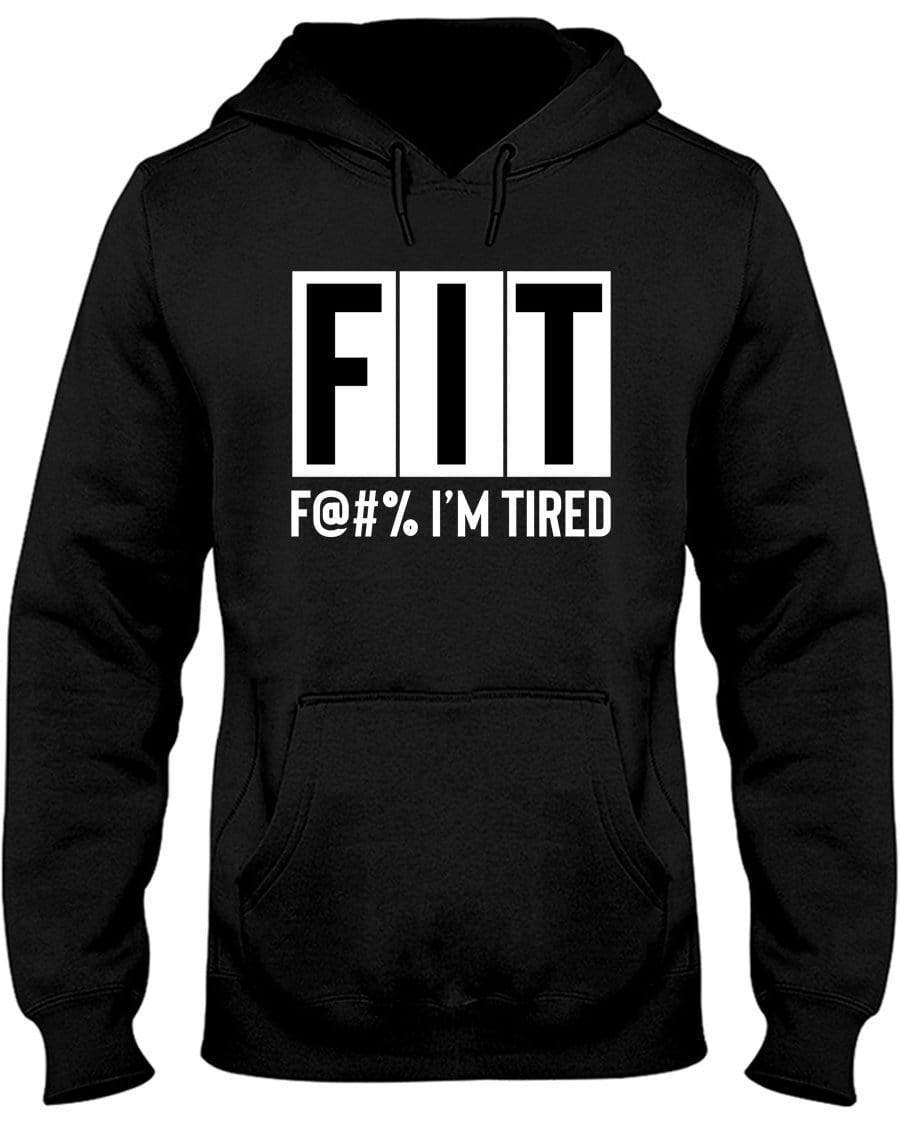 Fit F*ck I'm Tired Hoodie / Sweatpants / T-shirt - The Gear Stand