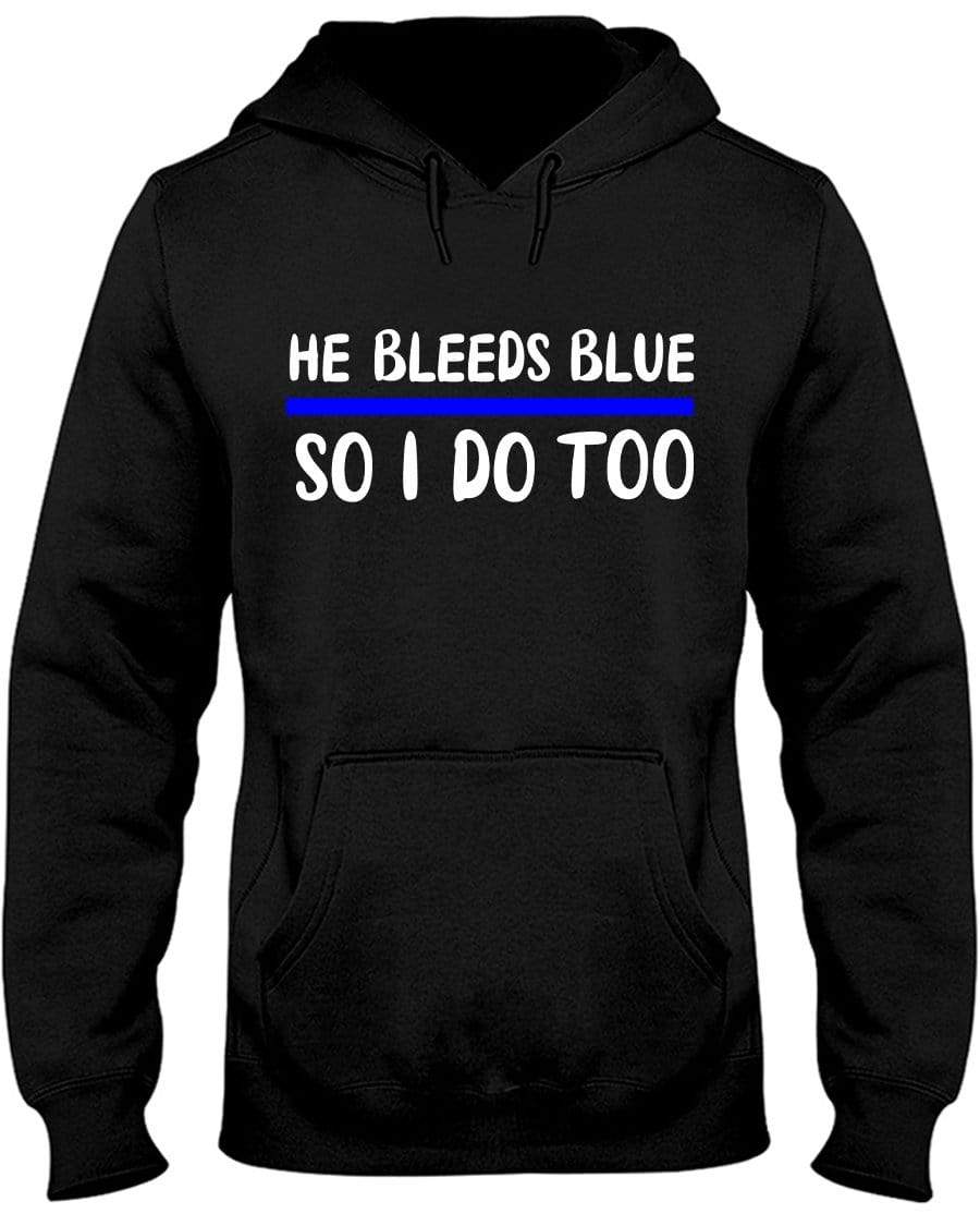 He Bleeds Blue So I Do Too Hoodie / Sweatpants / T-shirt - The Gear Stand