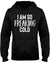 I Am So Freaking Cold Hoodie / Sweatpants / T-shirt - The Gear Stand
