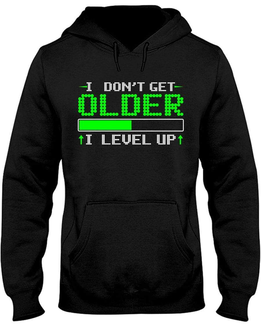 I Don't Get Older I Level Up Hoodie / Sweatpants / T-shirt - The Gear Stand