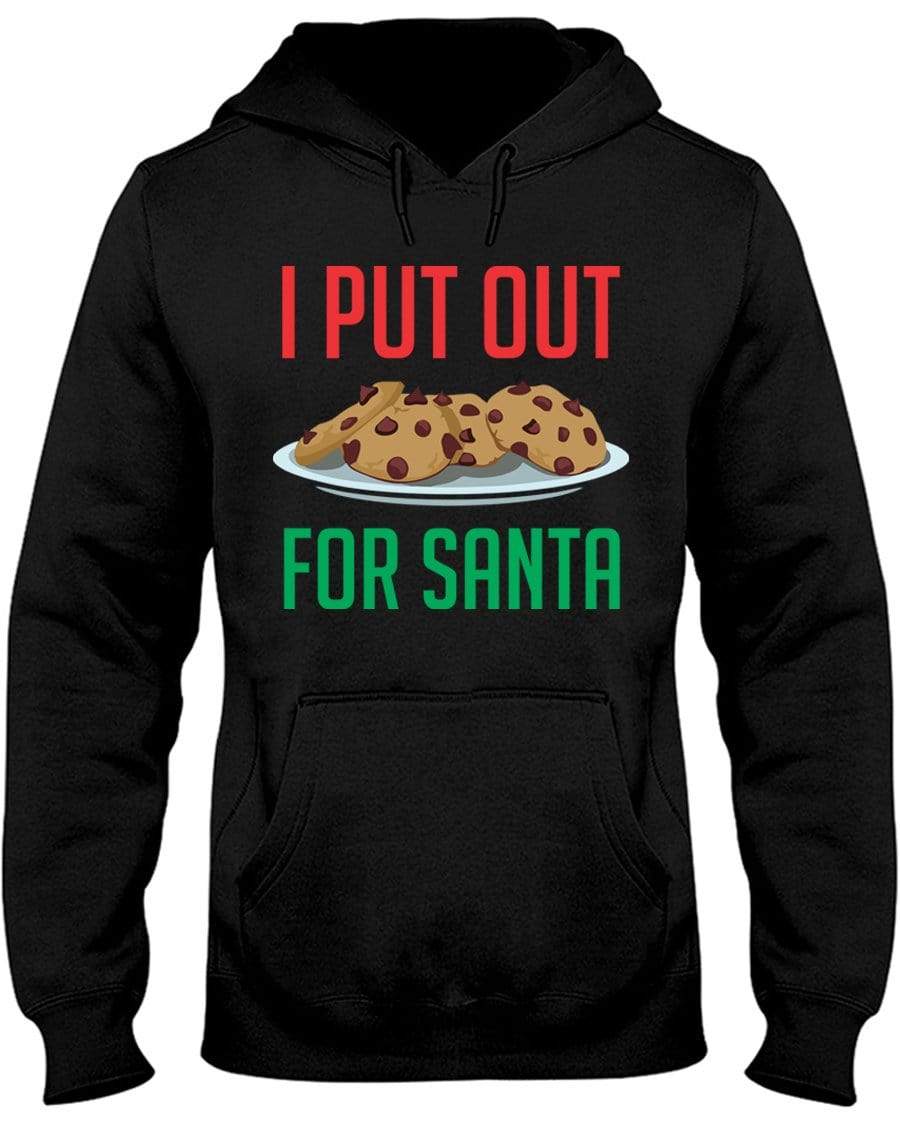 I Put Out For Santa Hoodie / Sweatpants / T-shirt - The Gear Stand