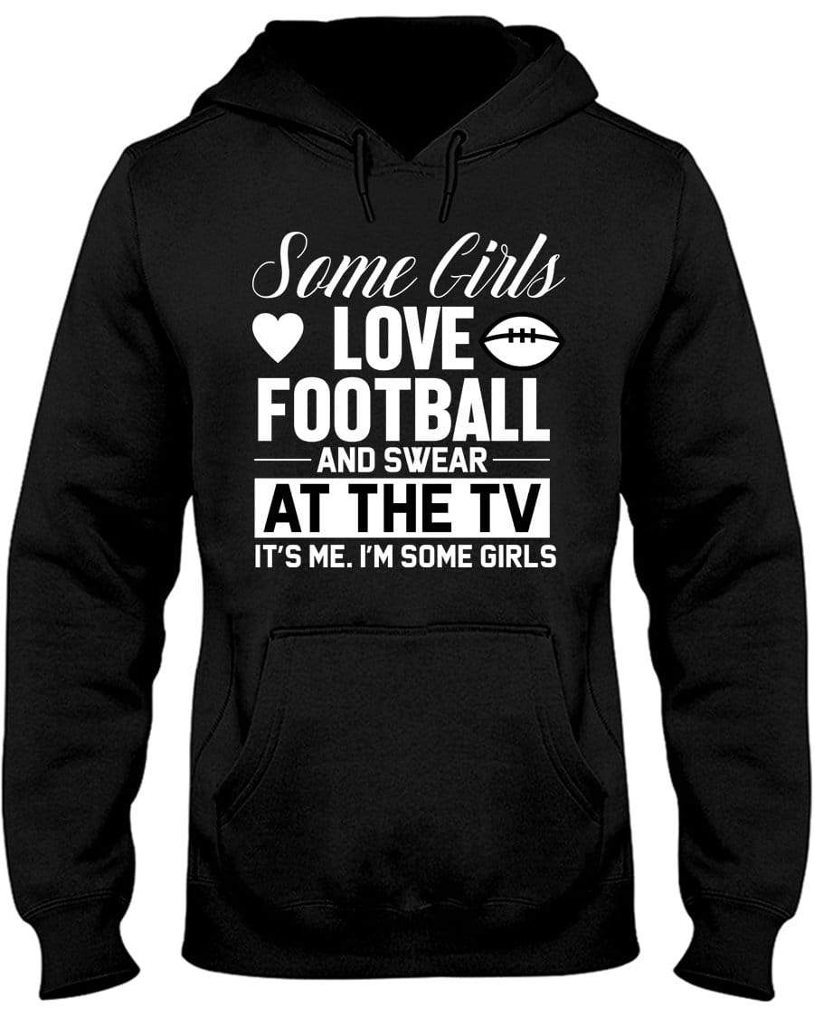 Some Girls Love Football Hoodie / Sweatpants / T-shirt - The Gear Stand