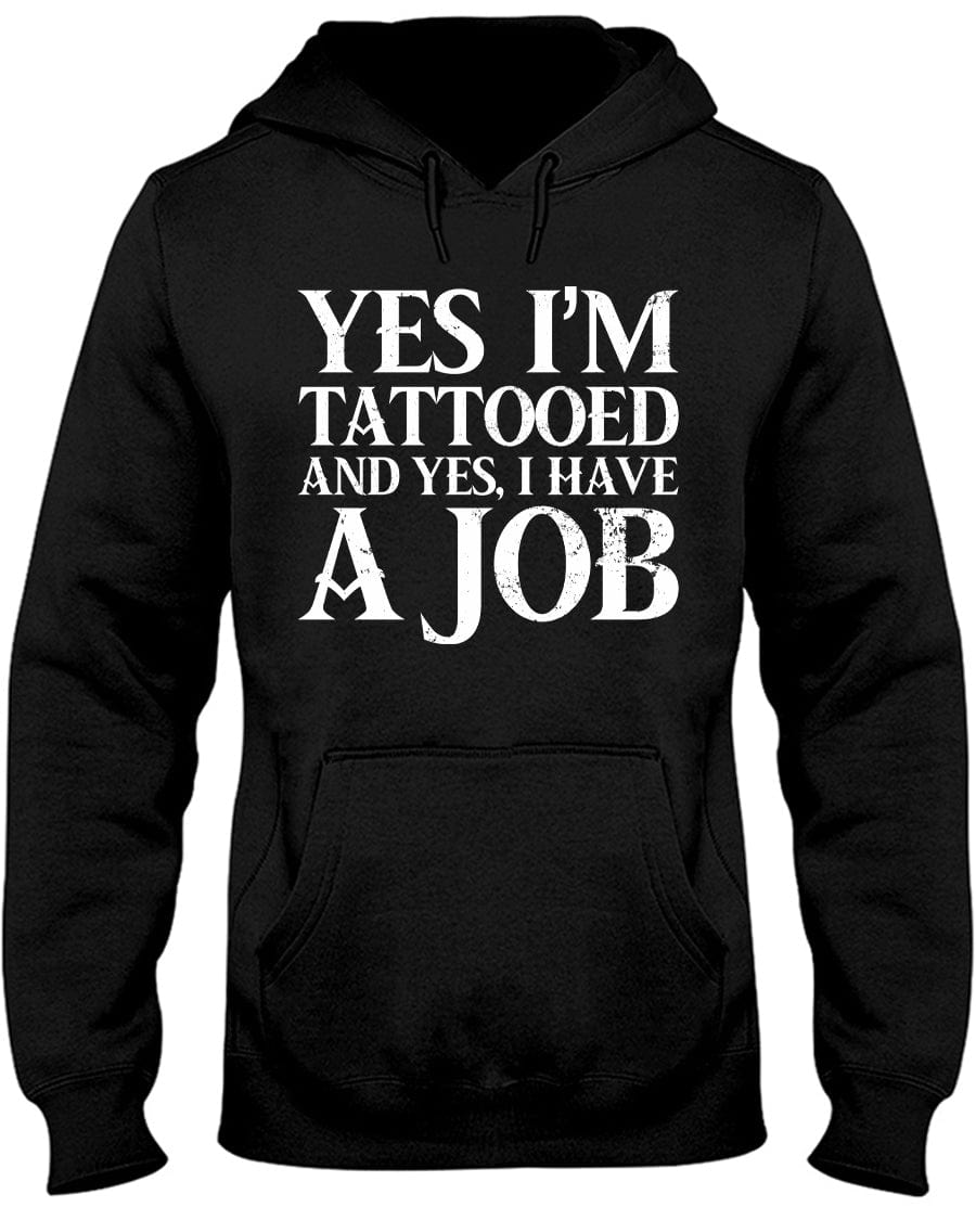 Tattooed And Yes I Have A Job Hoodie / Sweatpants / T-shirt - The Gear Stand
