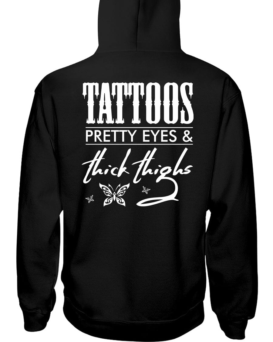 Tattoos Pretty Eyes & Thick Thighs Back Design Hoodie / Sweatpants / T-shirt - The Gear Stand